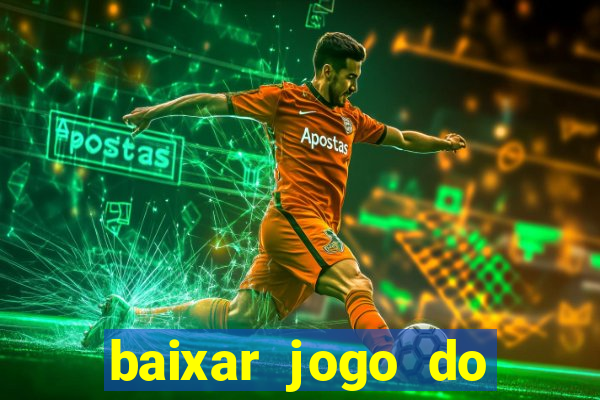 baixar jogo do tigrinho plataforma nova